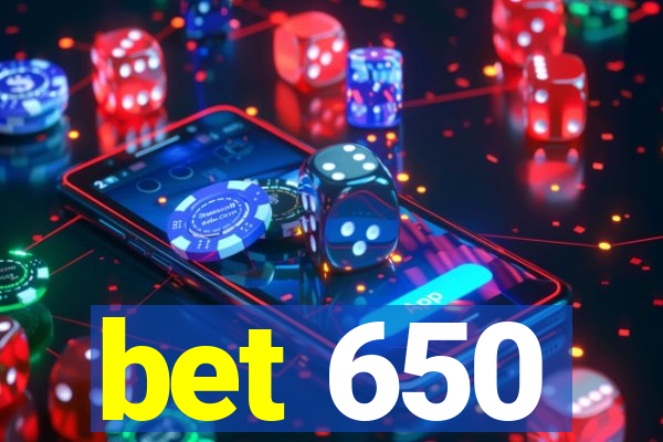 bet 650